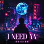 I Need Ya (Radio Edit)