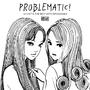 Problematic! (feat. SPOONASHI) [Explicit]