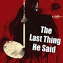 The last thing he said (feat. Dash Rendar, Peter Leonard, Derren Domingue & Philip Holmes)