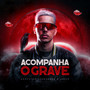 Acompanha o Grave (Explicit)