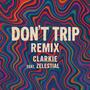 Don't Trip (feat. Zelestial) [Remix] [Explicit]