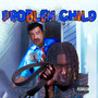 Problem Child (Explicit)