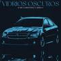 Vidrios Oscuros (Explicit)