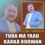 Tuda Ma Yaad Karka Roowan