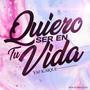 Quiero ser en tu vida (feat. Dimelo Fvcu)