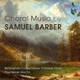 BARBER, S.: Choral Music (Birmingham Conservatoire Chamber Choir, B. Kennedy, Firkins, Spicer)