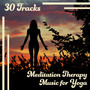 30 Tracks: Meditation Therapy Music for Yoga - Chakra Balancing, Healing Sounds of Nature, Calming Songs of New Age