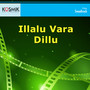 Illalu Vara Dillu (Original Motion Picture Soundtrack)