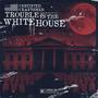 Trouble In The White House (Explicit)