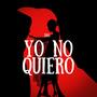 Yo No Quiero (Explicit)