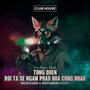 Tung Quen & Roi Ta Se Ngam Phao Hoa Cung Nhau (feat. HUY ANHH)