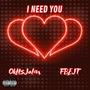 I Need You (feat. FBE JT) [Explicit]