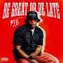 Be Great or Be Late (Explicit)