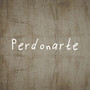 Perdonarte