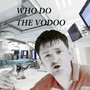 WHO DO THE VODOO (feat. mic c & alaya shunyata) [Explicit]