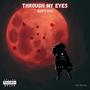 THROUGH MY EYES [GOD’S EYES] (Explicit)