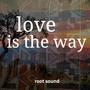Love Is The Way