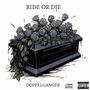 Ride Or Die (feat. Doppelganger) [Legit Mix] [Explicit]