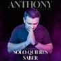 Solo quieres saber