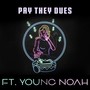 Pay They Dues (feat. Young Noah)