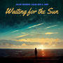 Waiting for the Sun (feat. Caleb Hepi & JAEK) [Explicit]