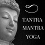 Tantra Mantra Yoga - Relaxing and Soothing Music for Finding Inner Peace and Happiness