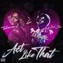 Act Like That (feat. Tatiannaj) [Explicit]