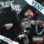 Let Me Vent (Explicit)