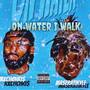 On Water I Walk (Explicit)