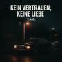 Kein Vertrauen, keine Liebe (Explicit)