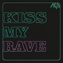 KISS MY RAVE!!