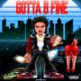 Gotta B Fine (Explicit)