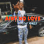 Aint No Love (Explicit)