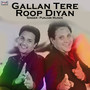 Gallan Tere Roop Diyan - Single