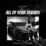 all of your friends (Explicit)