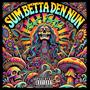 Sum Betta Den Nun (Explicit)