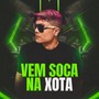 VEM SOCA NA XOTA (Explicit)