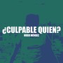 ¿Culpable quién?