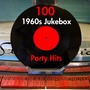 100 1960s Jukebox Party Hits