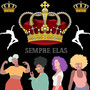 SEMPRE ELAS (Explicit)