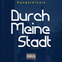 Durch Meine Stadt (Explicit)