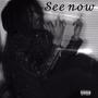 See now (Explicit)