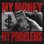 MY MONEY MY PROBLEMS (Explicit)