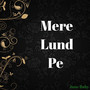 Mere Lund Pe (Explicit)