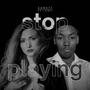 stop playing (feat. Lanii)