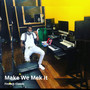 Make We Mek It (Explicit)