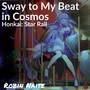 Sway to My Beat in Cosmos (From 