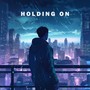 Holding On