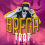 Brega Trap (Explicit)