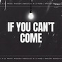 If You Can't Come
